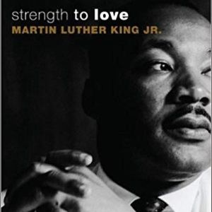 Strength to Love Martin Luther King Jr.